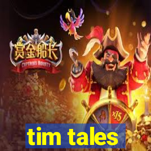 tim tales